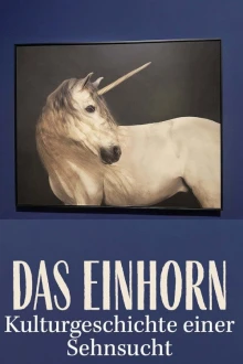 Das Einhorn. Kulturgeschichte einer Sehnsucht